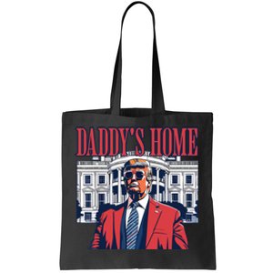 Daddy Is Home Donald Trump 47th President Of The United States Of America Usa Tote Bag