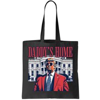 Daddy Is Home Donald Trump 47th President Of The United States Of America Usa Tote Bag