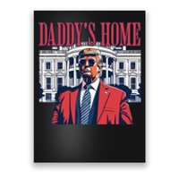 Daddy Is Home Donald Trump 47th President Of The United States Of America Usa Poster