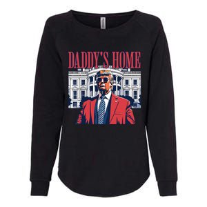 Daddy Is Home Donald Trump 47th President Of The United States Of America Usa Womens California Wash Sweatshirt