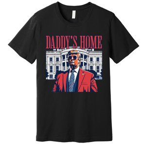 Daddy Is Home Donald Trump 47th President Of The United States Of America Usa Premium T-Shirt