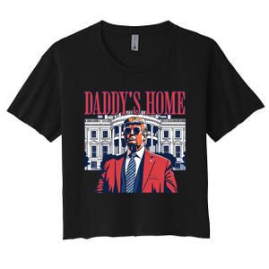 Daddy Is Home Donald Trump 47th President Of The United States Of America Usa Women's Crop Top Tee