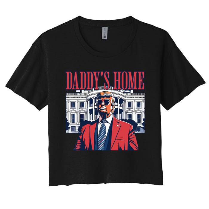 Daddy Is Home Donald Trump 47th President Of The United States Of America Usa Women's Crop Top Tee