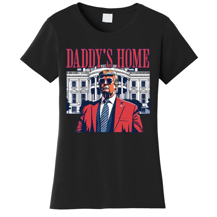 Daddy Is Home Donald Trump 47th President Of The United States Of America Usa Women's T-Shirt