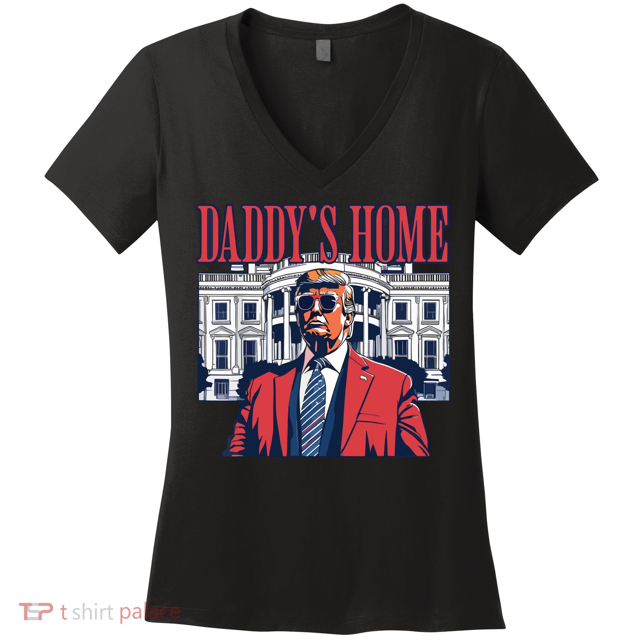 Daddy Is Home Donald Trump 47th President Of The United States Of America Usa Women's V-Neck T-Shirt