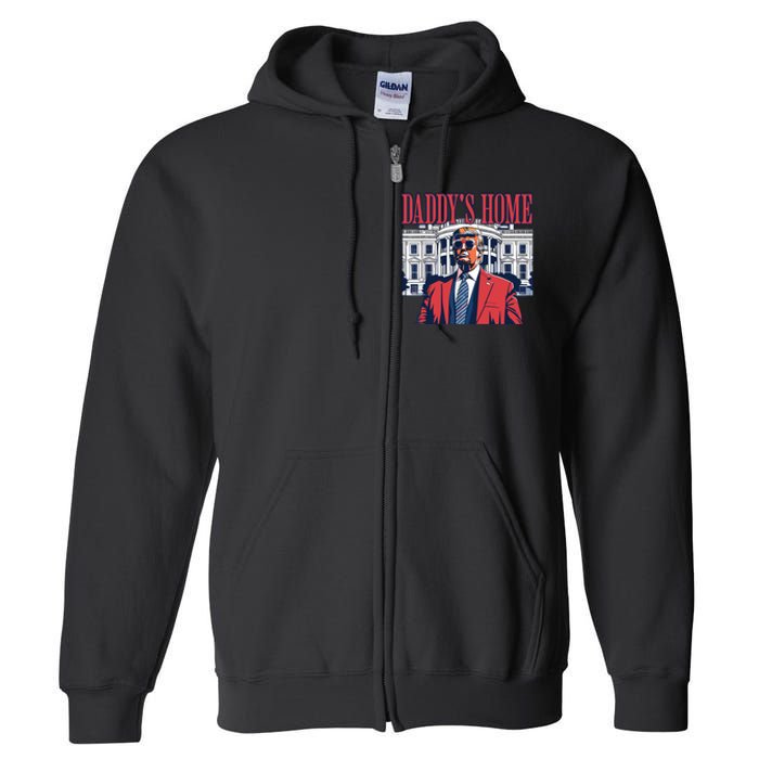 Daddy Is Home Donald Trump 47th President Of The United States Of America Usa Full Zip Hoodie