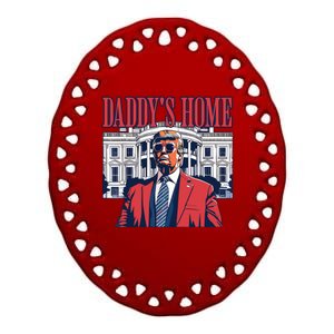 Daddy Is Home Donald Trump 47th President Of The United States Of America Usa Ceramic Oval Ornament