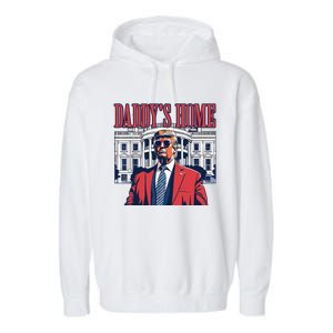 Daddy Is Home Donald Trump 47th President Of The United States Of America Usa Garment-Dyed Fleece Hoodie