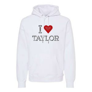 Distressed I Heart Michigan I Love Taylor Premium Hoodie