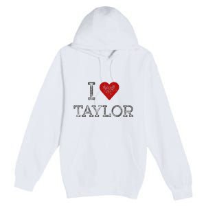 Distressed I Heart Michigan I Love Taylor Premium Pullover Hoodie