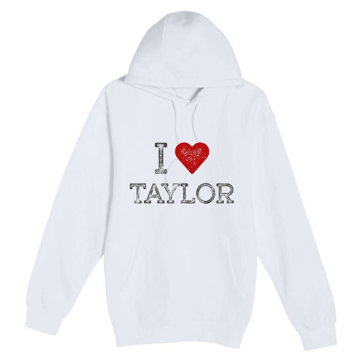 Distressed I Heart Michigan I Love Taylor Premium Pullover Hoodie