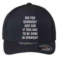 Does It Have To Be Done In Spanish Sarcasm Meme Teacher Flexfit Unipanel Trucker Cap