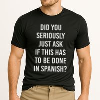 Does It Have To Be Done In Spanish Sarcasm Meme Teacher Performance Shirt