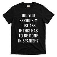 Does It Have To Be Done In Spanish Sarcasm Meme Teacher T-Shirt