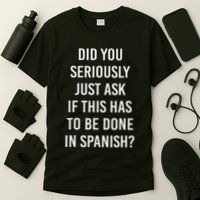 Does It Have To Be Done In Spanish Sarcasm Meme Teacher T-Shirt