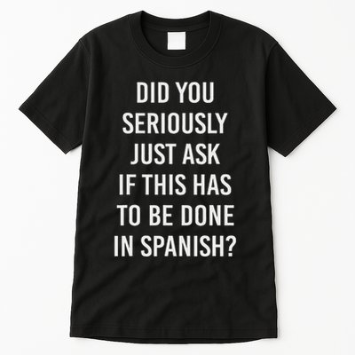 Does It Have To Be Done In Spanish Sarcasm Meme Teacher Tall T-Shirt