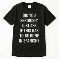 Does It Have To Be Done In Spanish Sarcasm Meme Teacher Tall T-Shirt