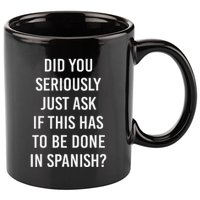 Does It Have To Be Done In Spanish Sarcasm Meme Teacher 11oz C Handle Ceramic Mug