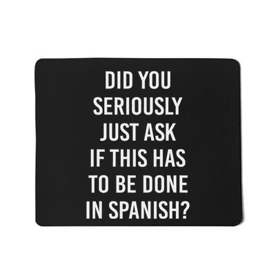 Does It Have To Be Done In Spanish Sarcasm Meme Teacher Mousepad