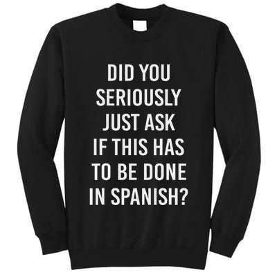 Does It Have To Be Done In Spanish Sarcasm Meme Teacher Tall Sweatshirt