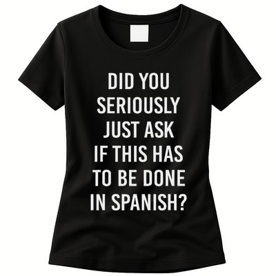 Does It Have To Be Done In Spanish Sarcasm Meme Teacher Womens T-Shirt