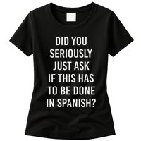 Does It Have To Be Done In Spanish Sarcasm Meme Teacher Womens T-Shirt