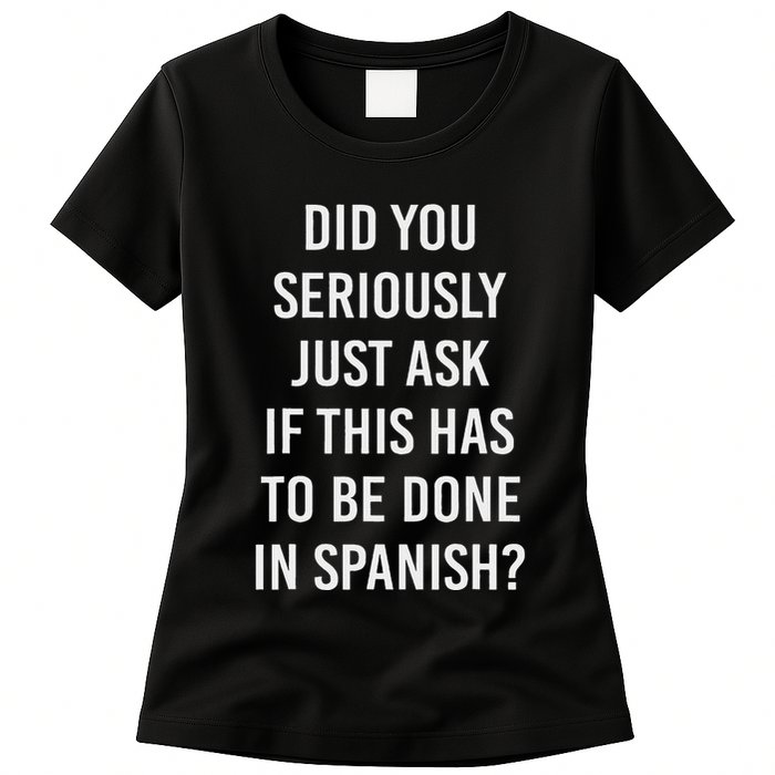 Does It Have To Be Done In Spanish Sarcasm Meme Teacher Womens T-Shirt