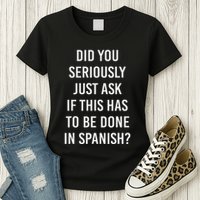 Does It Have To Be Done In Spanish Sarcasm Meme Teacher Womens T-Shirt
