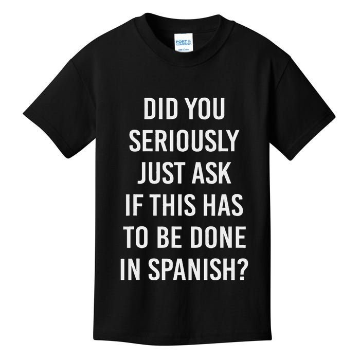 Does It Have To Be Done In Spanish Sarcasm Meme Teacher Kids T-Shirt