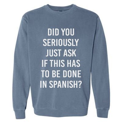Does It Have To Be Done In Spanish Sarcasm Meme Teacher Garment-Dyed Sweatshirt