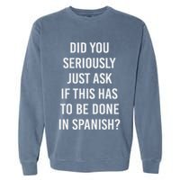 Does It Have To Be Done In Spanish Sarcasm Meme Teacher Garment-Dyed Sweatshirt