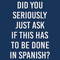 Does It Have To Be Done In Spanish Sarcasm Meme Teacher Infant Baby Jersey Bodysuit