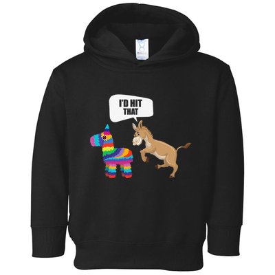 Donkey Id Hit That Pinata Mexican Funny Cinco De Mayo Gift Toddler Hoodie