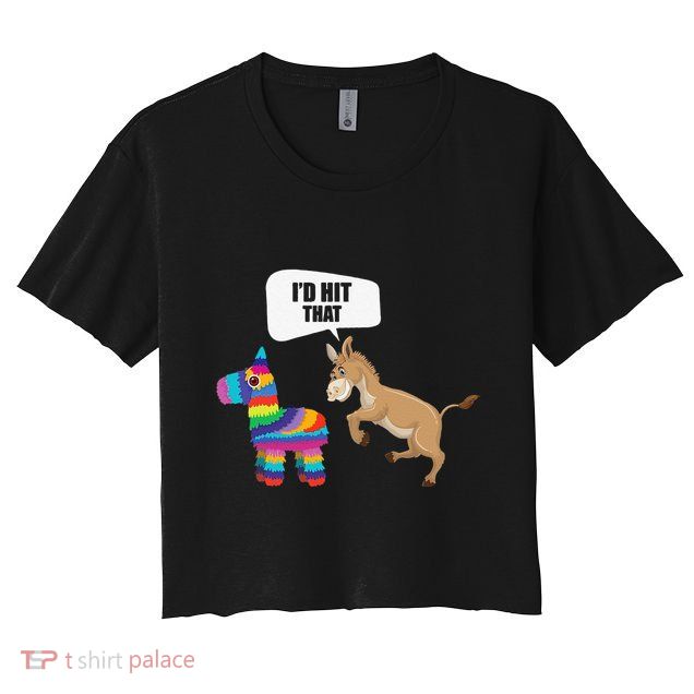 Donkey Id Hit That Pinata Mexican Funny Cinco De Mayo Gift Crop Top