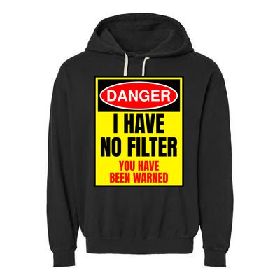 Danger I Have No FIlter Garment-Dyed Fleece Hoodie