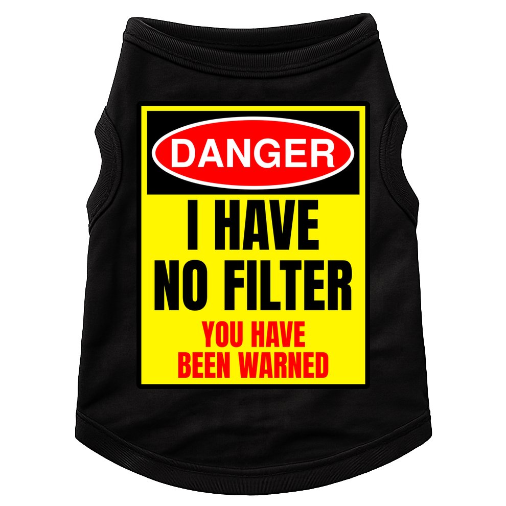 Danger I Have No FIlter Doggie Tank