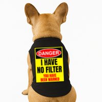 Danger I Have No FIlter Doggie Tank