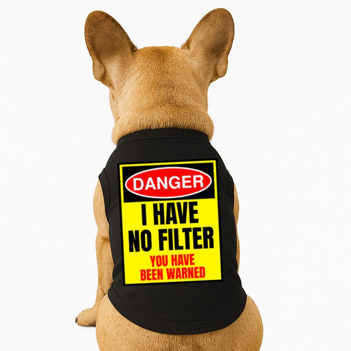 Danger I Have No FIlter Doggie Tank