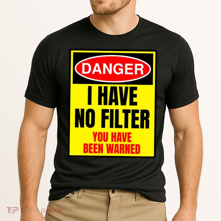Danger I Have No FIlter Performance Shirt