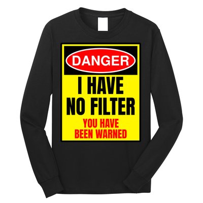 Danger I Have No FIlter Long Sleeve Shirt