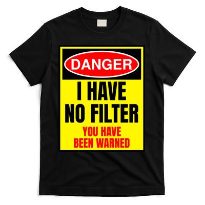 Danger I Have No FIlter T-Shirt
