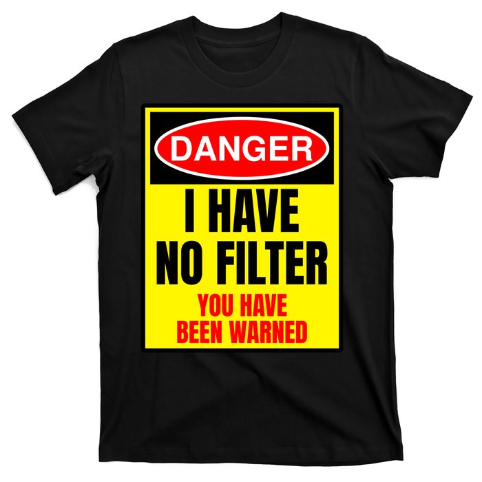 Danger I Have No FIlter T-Shirt