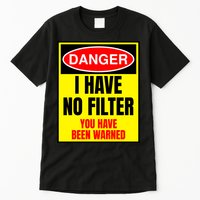 Danger I Have No FIlter Tall T-Shirt