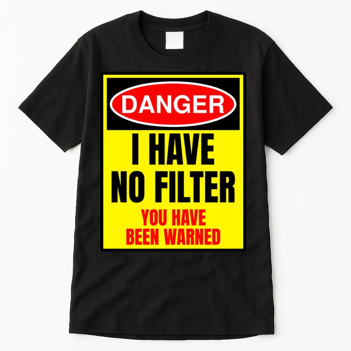 Danger I Have No FIlter Tall T-Shirt