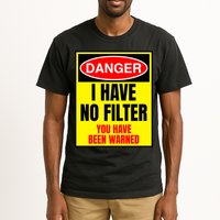 Danger I Have No FIlter Tall T-Shirt