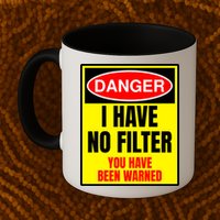 Danger I Have No FIlter Mug