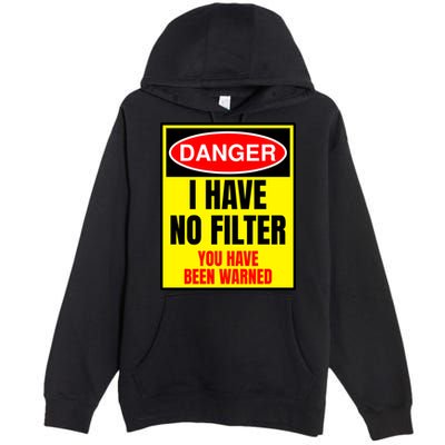 Danger I Have No FIlter Premium Pullover Hoodie