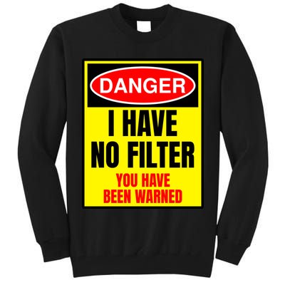 Danger I Have No FIlter Tall Sweatshirt