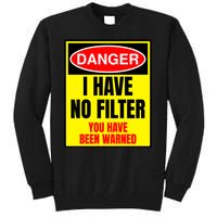 Danger I Have No FIlter Tall Sweatshirt