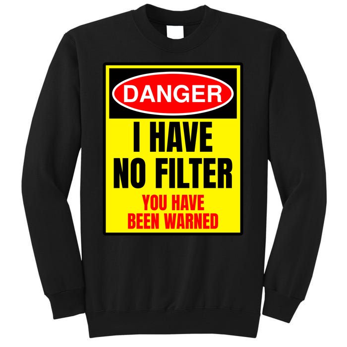 Danger I Have No FIlter Tall Sweatshirt